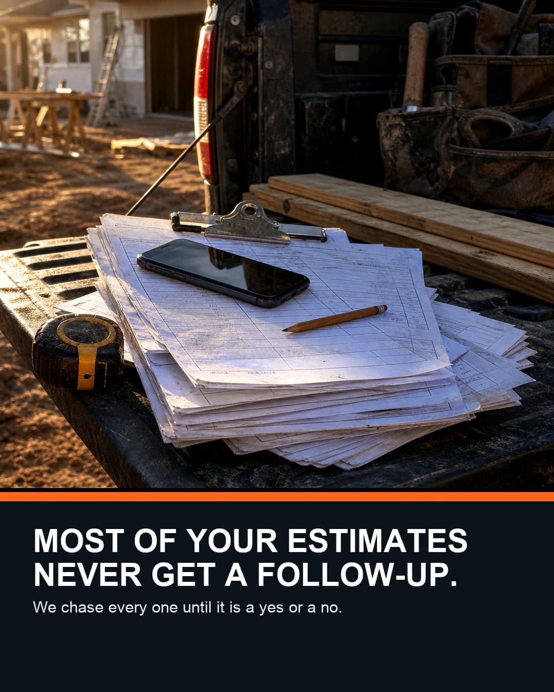 Most estimates never get a follow-up — we chase every one